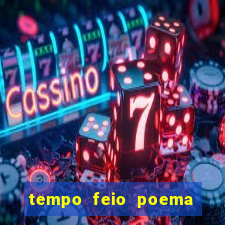 tempo feio poema tempo poesia fernando pessoa